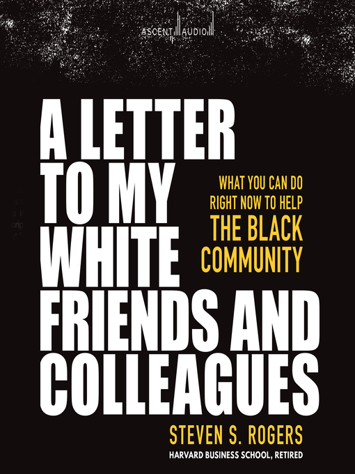 Title details for A Letter to My White Friends and Colleagues by Steven Rogers - Wait list